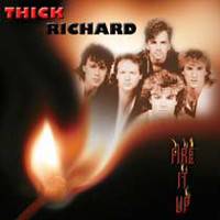 Thick Richard : Fire It Up Thick Richard : Fire It Up